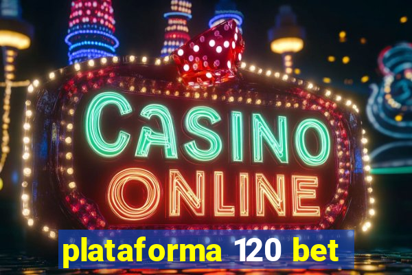 plataforma 120 bet